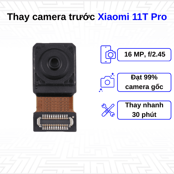 thay camera trước xiaomi 11T Pro