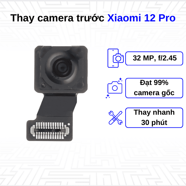 thay camera trước xiaomi 12 Pro