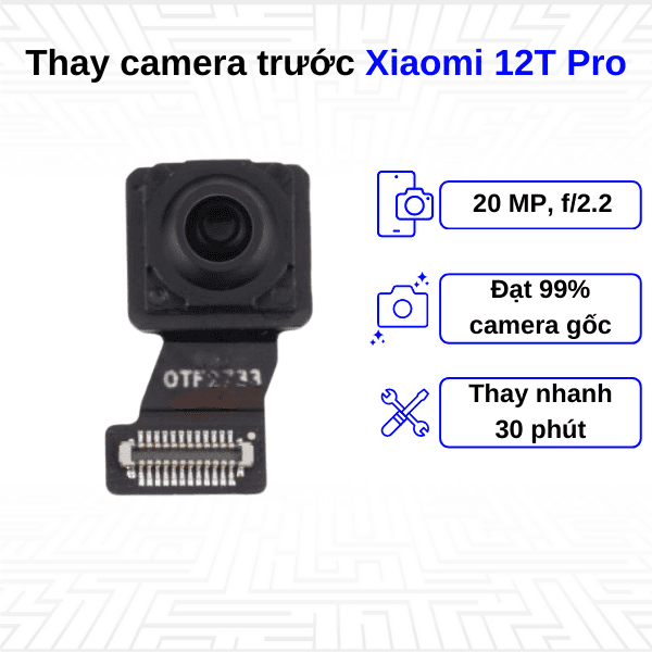 thay camera trước xiaomi 12T Pro