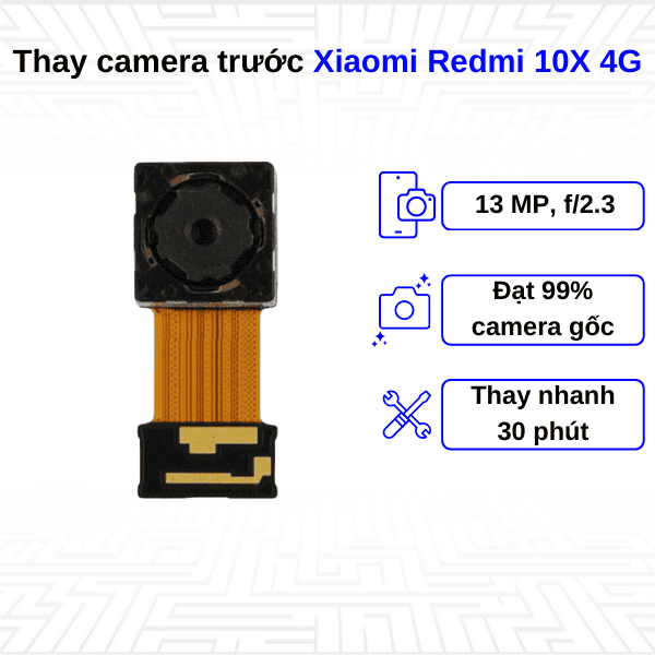 thay camera trước xiaomi redmi 10x 4g