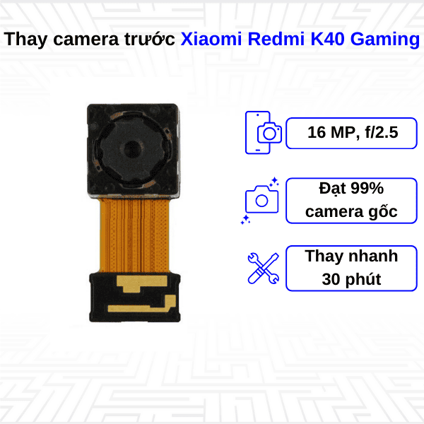 thay camera trước xiaomi redmi k40 pro