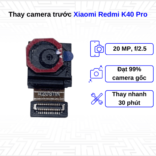 thay camera trước xiaomi redmi k40 pro
