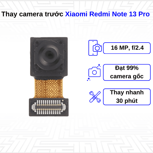 thay camera trước xiaomi redmi note 13 pro