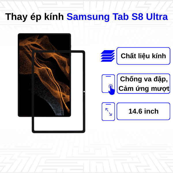 thay &eacute;p k&iacute;nh samsung tab s8 ultra gi&aacute; bao nhi&ecirc;u?