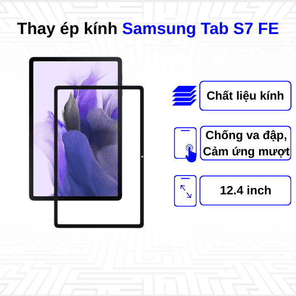 thay &eacute;p k&iacute;nh samsung tab s7 fe gi&aacute; bao nhi&ecirc;u?
