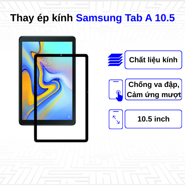 thay &eacute;p k&iacute;nh samsung tab a 10.5 gi&aacute; bao nhi&ecirc;u?