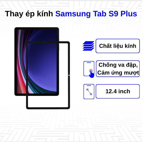 thay &eacute;p k&iacute;nh samsung tab s9 plus gi&aacute; bao nhi&ecirc;u?