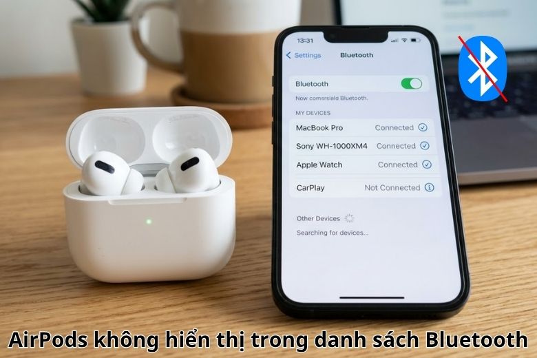 AirPods không hiển thị trong danh sách Bluetooth